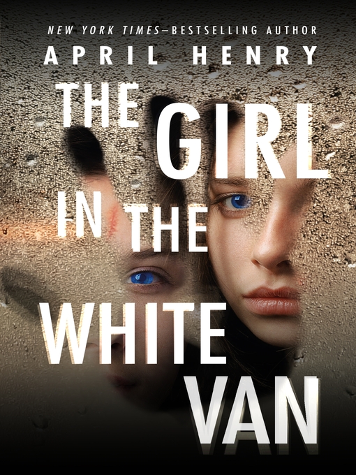 Title details for The Girl in the White Van by April Henry - Wait list